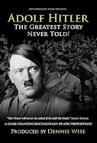 Adolf Hitler: The Greatest Story Never Told (2013)