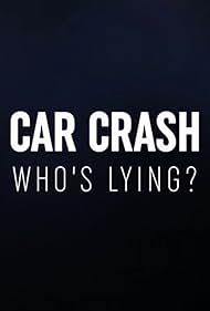 Car Crash: Who's Lying? (2018)