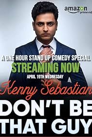 Kenny Sebastian: Don't Be That Guy (2017)