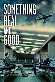 Something Real and Good (2013)